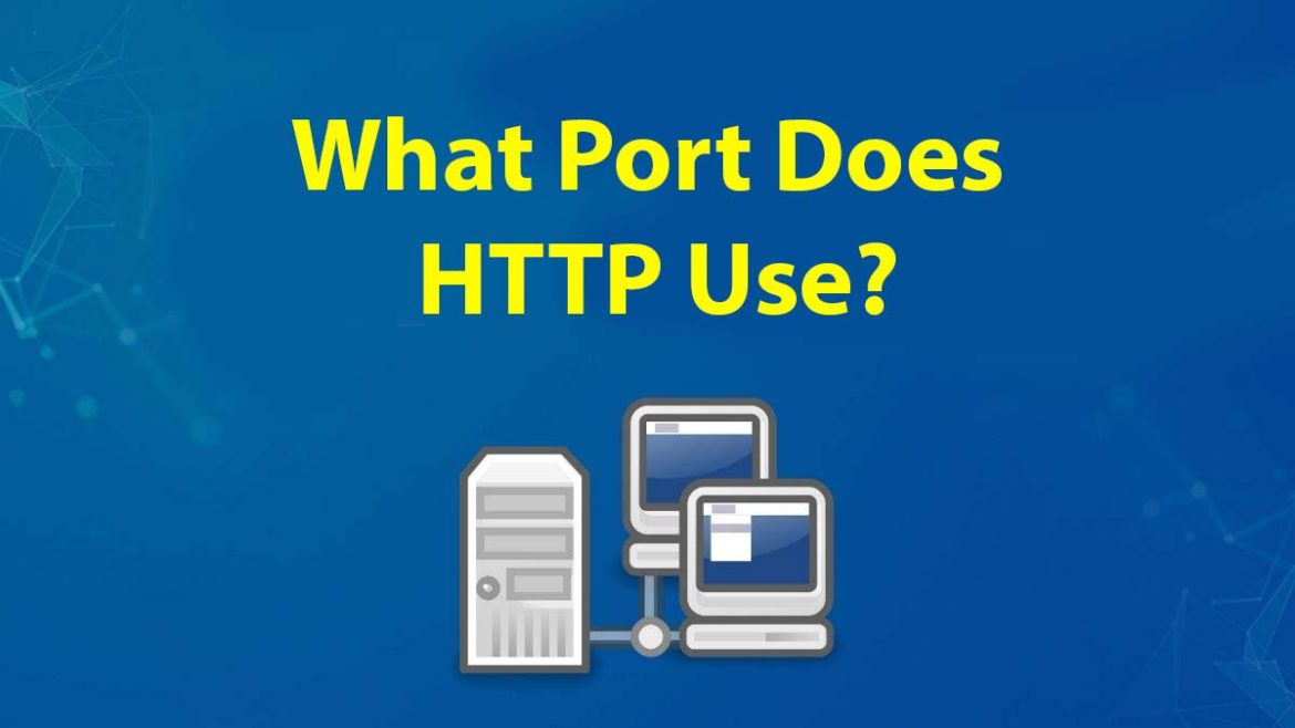 What Port Does HTTP Use?