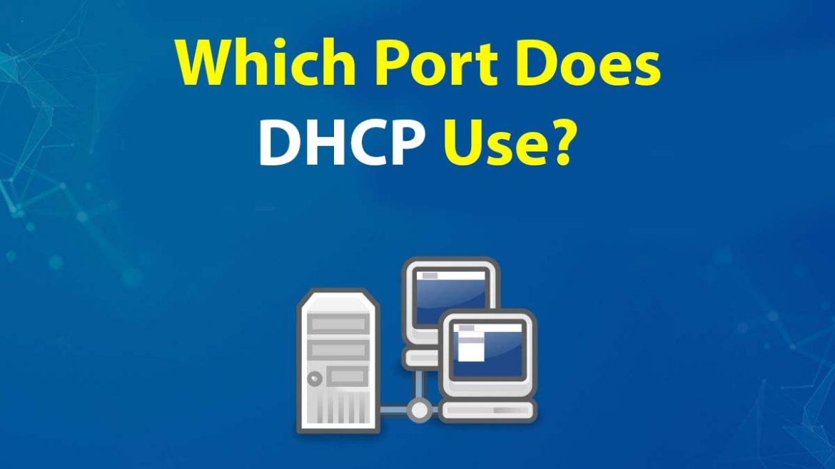 Which Port Does DHCP Use?