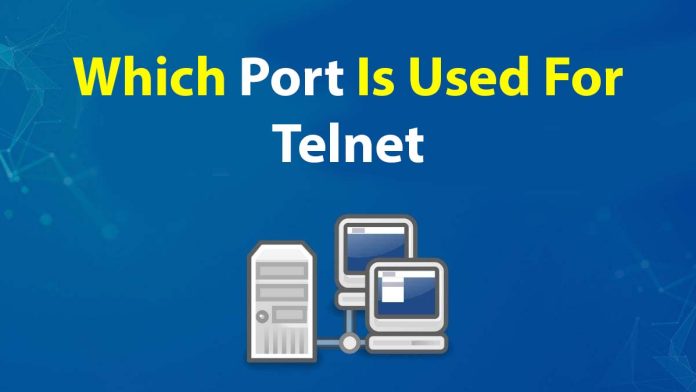 Which Port Is Used For Telnet